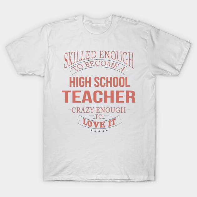 HIGH SCHOOL TEACHER T-Shirt by geromeantuin22